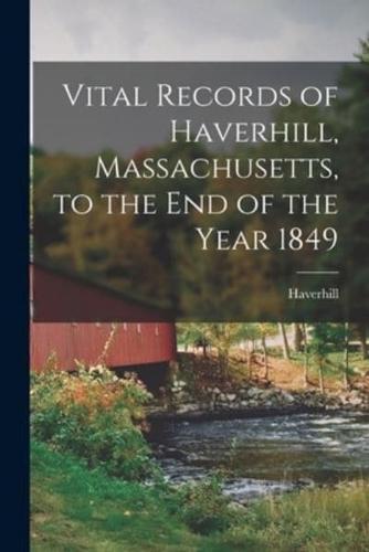 Vital Records of Haverhill, Massachusetts, to the End of the Year 1849