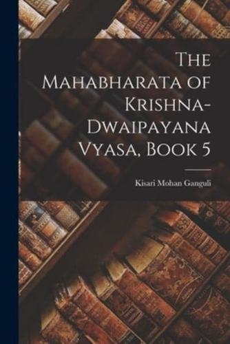 The Mahabharata of Krishna-Dwaipayana Vyasa, Book 5