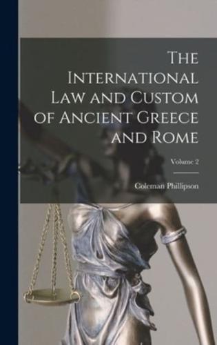 The International Law and Custom of Ancient Greece and Rome; Volume 2