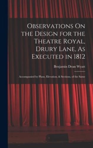 Observations On the Design for the Theatre Royal, Drury Lane, As Executed in 1812