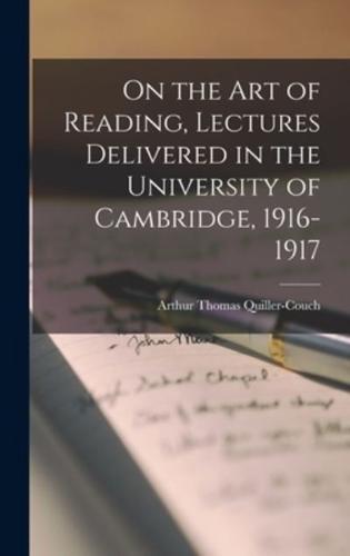 On the Art of Reading, Lectures Delivered in the University of Cambridge, 1916-1917