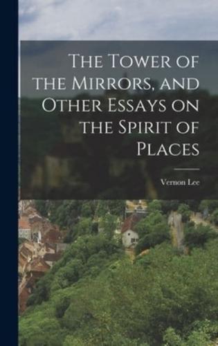 The Tower of the Mirrors, and Other Essays on the Spirit of Places