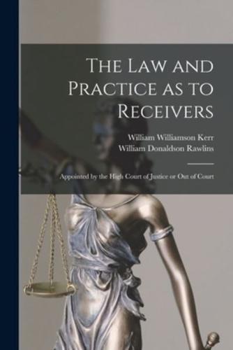 The Law and Practice as to Receivers