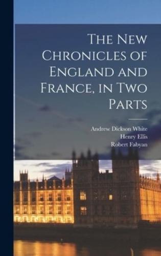 The New Chronicles of England and France, in Two Parts