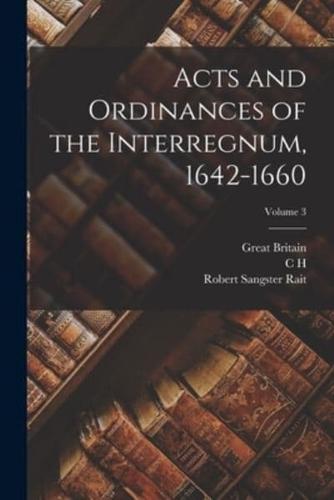 Acts and Ordinances of the Interregnum, 1642-1660; Volume 3