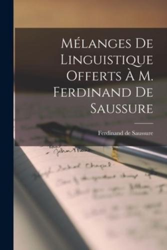 Mélanges De Linguistique Offerts À M. Ferdinand De Saussure