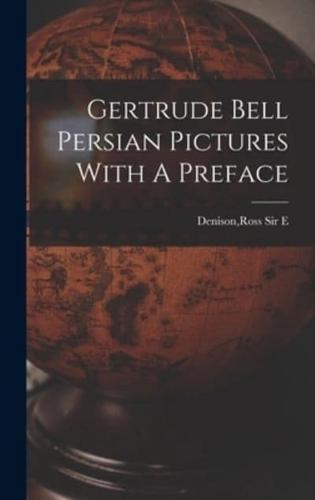 Gertrude Bell Persian Pictures With A Preface