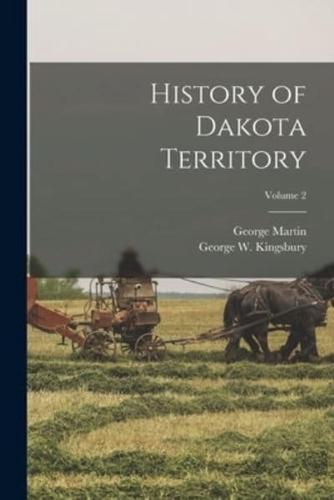 History of Dakota Territory; Volume 2