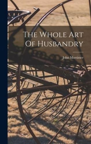 The Whole Art Of Husbandry