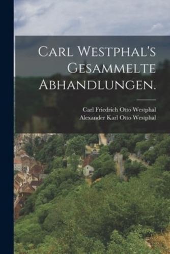 Carl Westphal's Gesammelte Abhandlungen.