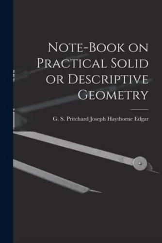 Note-Book on Practical Solid or Descriptive Geometry