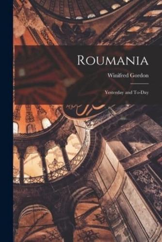 Roumania; Yesterday and To-Day