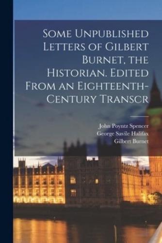 Some Unpublished Letters of Gilbert Burnet, the Historian. Edited From an Eighteenth-Century Transcr