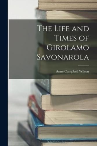 The Life and Times of Girolamo Savonarola