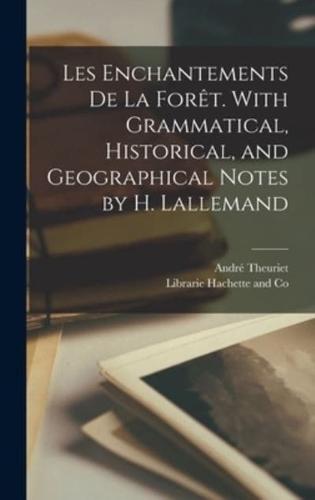 Les Enchantements De La Forêt. With Grammatical, Historical, and Geographical Notes by H. Lallemand