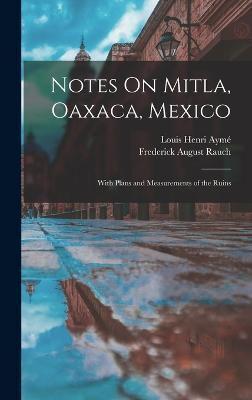 Notes On Mitla, Oaxaca, Mexico