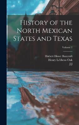 History of the North Mexican States and Texas; Volume 2