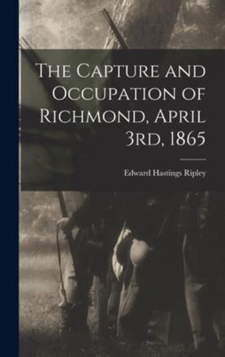 The Capture and Occupation of Richmond, April 3Rd, 1865