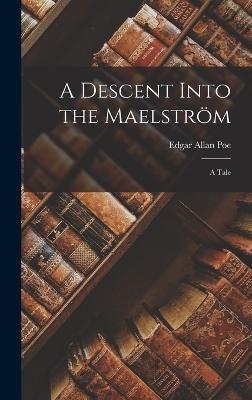 A Descent Into the Maelström; a Tale