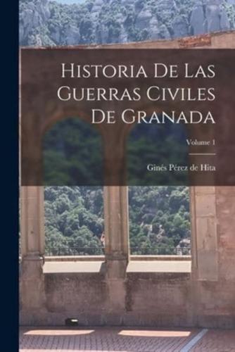 Historia De Las Guerras Civiles De Granada; Volume 1