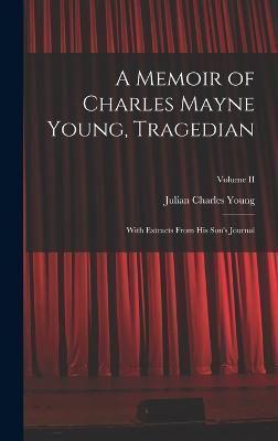 A Memoir of Charles Mayne Young, Tragedian