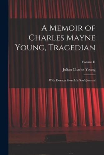 A Memoir of Charles Mayne Young, Tragedian