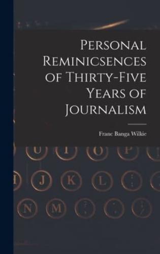 Personal Reminicsences of Thirty-Five Years of Journalism