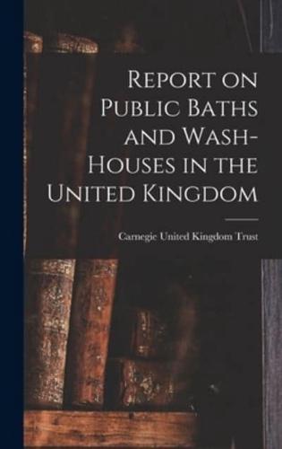 Report on Public Baths and Wash-Houses in the United Kingdom