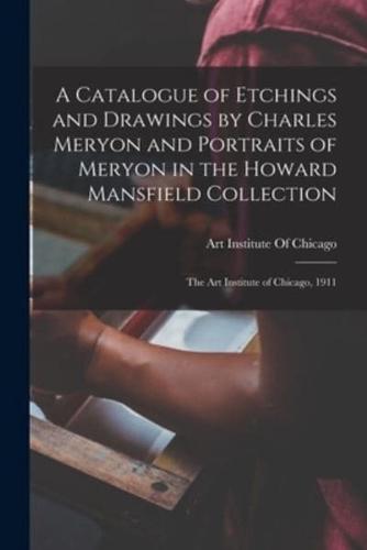 A Catalogue of Etchings and Drawings by Charles Meryon and Portraits of Meryon in the Howard Mansfield Collection; the Art Institute of Chicago, 1911