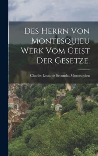 Des Herrn Von Montesquieu Werk Vom Geist Der Gesetze.