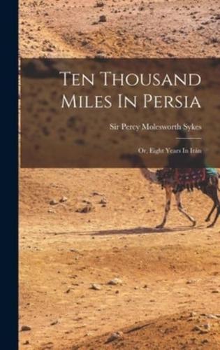 Ten Thousand Miles In Persia