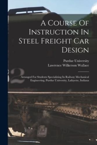 A Course Of Instruction In Steel Freight Car Design