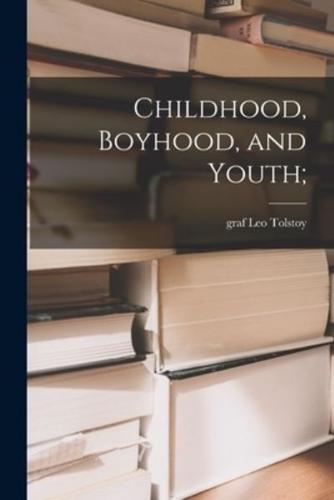 Childhood, Boyhood, and Youth;