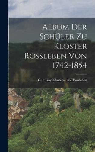 Album Der Schüler Zu Kloster Rossleben Von 1742-1854