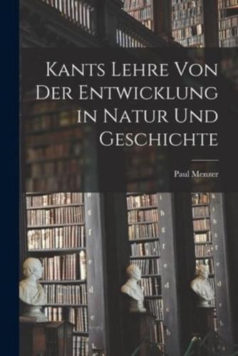 Kants Lehre Von Der Entwicklung in Natur Und Geschichte