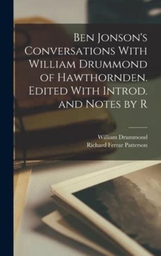 Ben Jonson's Conversations With William Drummond of Hawthornden. Edited With Introd. And Notes by R