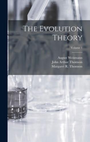 The Evolution Theory; Volume 1