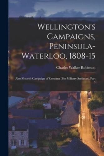 Wellington's Campaigns, Peninsula-Waterloo, 1808-15