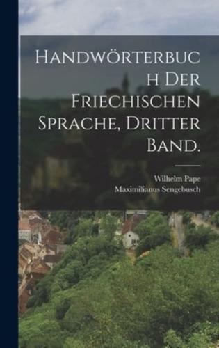 Handwörterbuch Der Friechischen Sprache, Dritter Band.