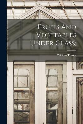 Fruits And Vegetables Under Glass;