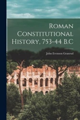 Roman Constitutional History, 753-44 B.C