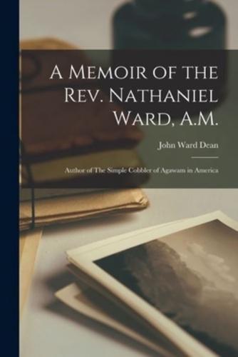 A Memoir of the Rev. Nathaniel Ward, A.M.