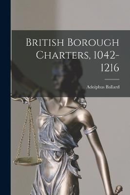 British Borough Charters, 1042-1216