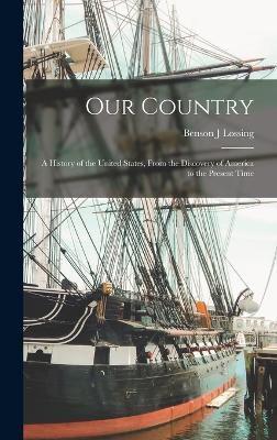 Our Country; a History of the United States, From the Discovery of America to the Present Time