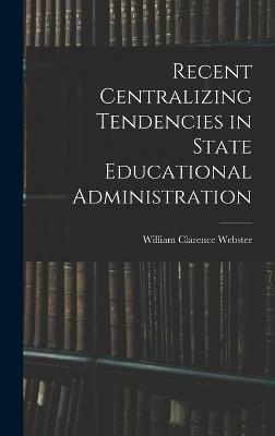 Recent Centralizing Tendencies in State Educational Administration