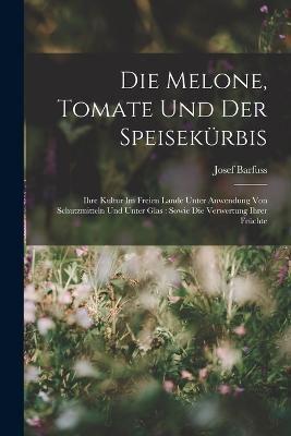 Die Melone, Tomate Und Der Speisekürbis