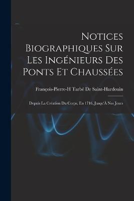 Notices Biographiques Sur Les Ingénieurs Des Ponts Et Chaussées