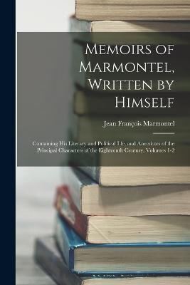 Memoirs of Marmontel, Written by Himself