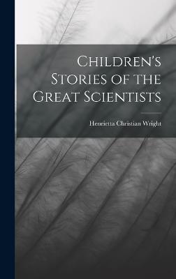 Children's Stories of the Great Scientists