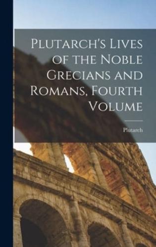 Plutarch's Lives of the Noble Grecians and Romans, Fourth Volume